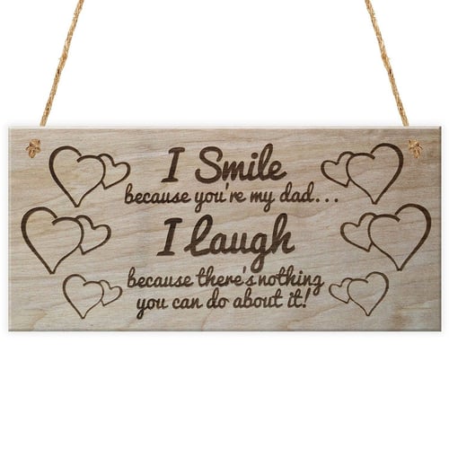 I Smile Because You're My Dad I Laugh Sign Father's Day Plaque Gift Funny Wooden